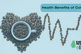 Learn the Health Benefits of Consuming Coffee || Rustle & Still