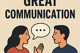 The Science of Great Communication: What the Best Communicators Do Differently