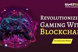 Revolutionizing Gaming with Blockchain: Powering the Future of Game Development