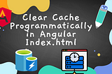 Clear Cache Programmatically in Angular Index.html
