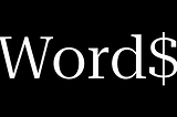 The word ‘words’ written in large letters with the letter S replaced by a dollar sign