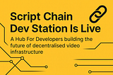 Script Chain Dev Station Is Live — A Hub For Developers
