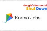 GoodBye Kormo Jobs. We Got Your Back!