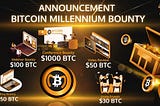 Bitcoin Millennium Bounty — Big reward for Global Community