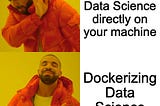 Dockerizing Data Science meme