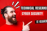I will professionally do technical research writing on cyber security and IT issues