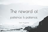 Reward of Patience