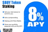 Earn 8% APY Staking Your Buy Token: A Smart Investment Choice