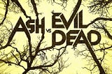 Ash vs Evil Dead — Temporada 1