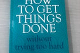 5 Learnings from Templar’s How To Get Things Done without trying too hard