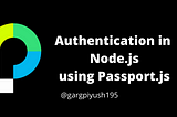 Authentication in Nodejs using Passport.js
