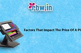 Factors That Impact The Price Of A POS