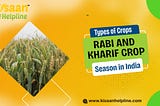 Types of Crops — Rabi and Kharif Crop Season in India