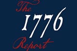 The Racism and Incoherence of the 1776 Commission