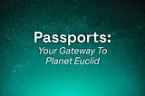 Passports: Your Gateway to Planet Euclid
