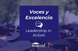 Voces y Excelencia: Leadership in Action