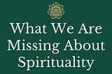What We Are Missing About Spirituality