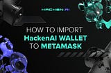 How to import HackenAI wallet to MetaMask