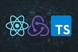Redux Toolkit and Typescript (the best way to manage application state)
