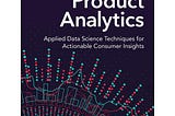 Key Takeaways from Chapter 2 — Product Analytics: Applied Data Science Techniques for Actionable…