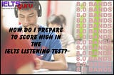 How do I prepare to score high in the IELTS #listening test?