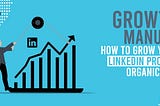Growth Manual: How to Grow Your LinkedIn Profile Organically