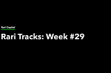 Rari Capital’s Week #29 Track