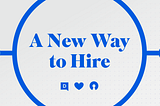 A new way to hire