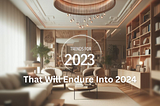 Unveiling Interior Design Trends for 2023 That Will Endure Into 2024