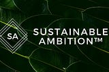 Introducing Sustainable Ambition™