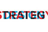 Design as Strategy. Strategy as Design. So, where’s the difference?