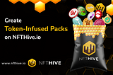 Introducing Token-Infused Packs on NFTHive: A New Way to Boost Your NFT Collections