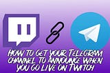 Python: How to get a telegram notification when a Twitch stream goes live ?