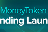 MoneyToken launches Cryptocurrency Lending Service.