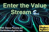 Enter the Value Stream