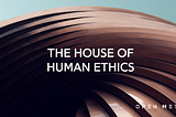 House of Human Ethics