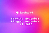 Staying Plugged #2: November & December 2025