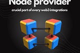 Node providers — the heart of web3 integrations