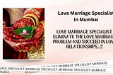 The Role of a Love Marriage Specialist in Mumbai