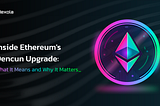 Inside Ethereum’s Denсun Upgrade: What It Means and Why It Matters