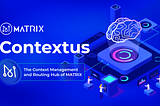 Contextus: The Context Management and Routing Hub of MATRIX