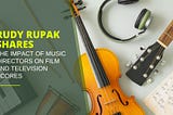 Rudy Rupak Shares The Impact of Music Directors on Film and Television Scores
