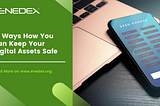 10 Ways How You Can Keep Your Digital Assets Safe