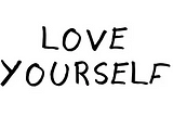 How to Love Yourself