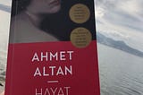 Hayat Hanım — Ahmet Altan’ın Son Romanı Üzerine Bir Deneme