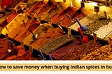 Tips to save money when buying Indian spices in bulk