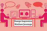 Design Inspiration: Matthew Jennings