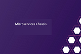 Microservice chassis