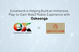 Exnetwork is Helping Build an Immersive Play-to-Earn Web3 Mobile Experience with Ookeenga