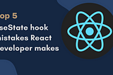 React useState hook Mistakes You Must Avoid!